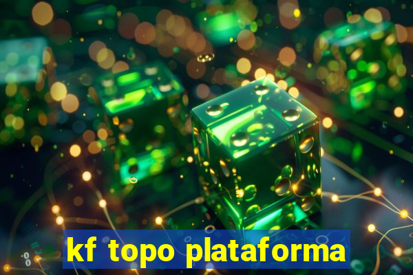 kf topo plataforma